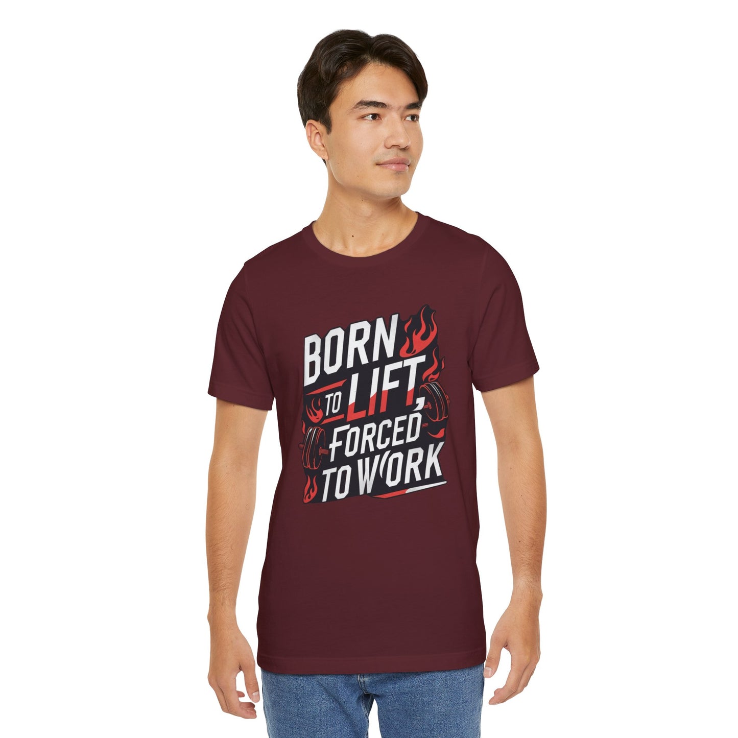 Gym T-shirt - Born to Lift Forced To Work
