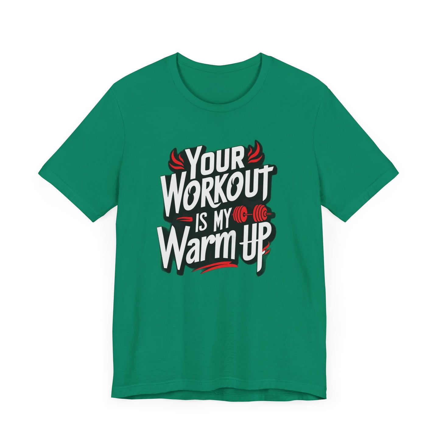 Your Workout is my warm up Motivation Tee