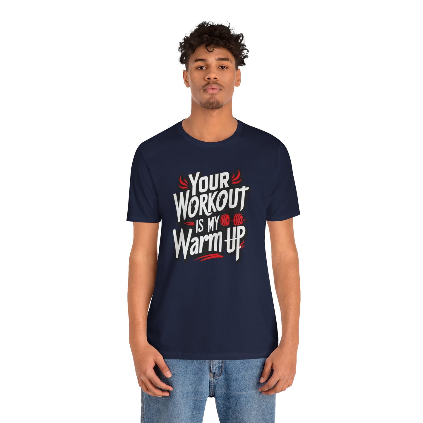 Your Workout is my warm up Motivation Tee