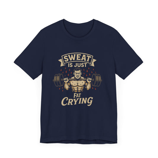 Sweat Is Just Fat Crying, Gym T-Shirt – Funny & Motivational Workout Tee 💪 | Fitness Humor Shirt for Men & Women