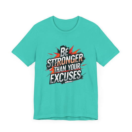 Gym T-shirt - 'Be Stronger Than Your Excuses'