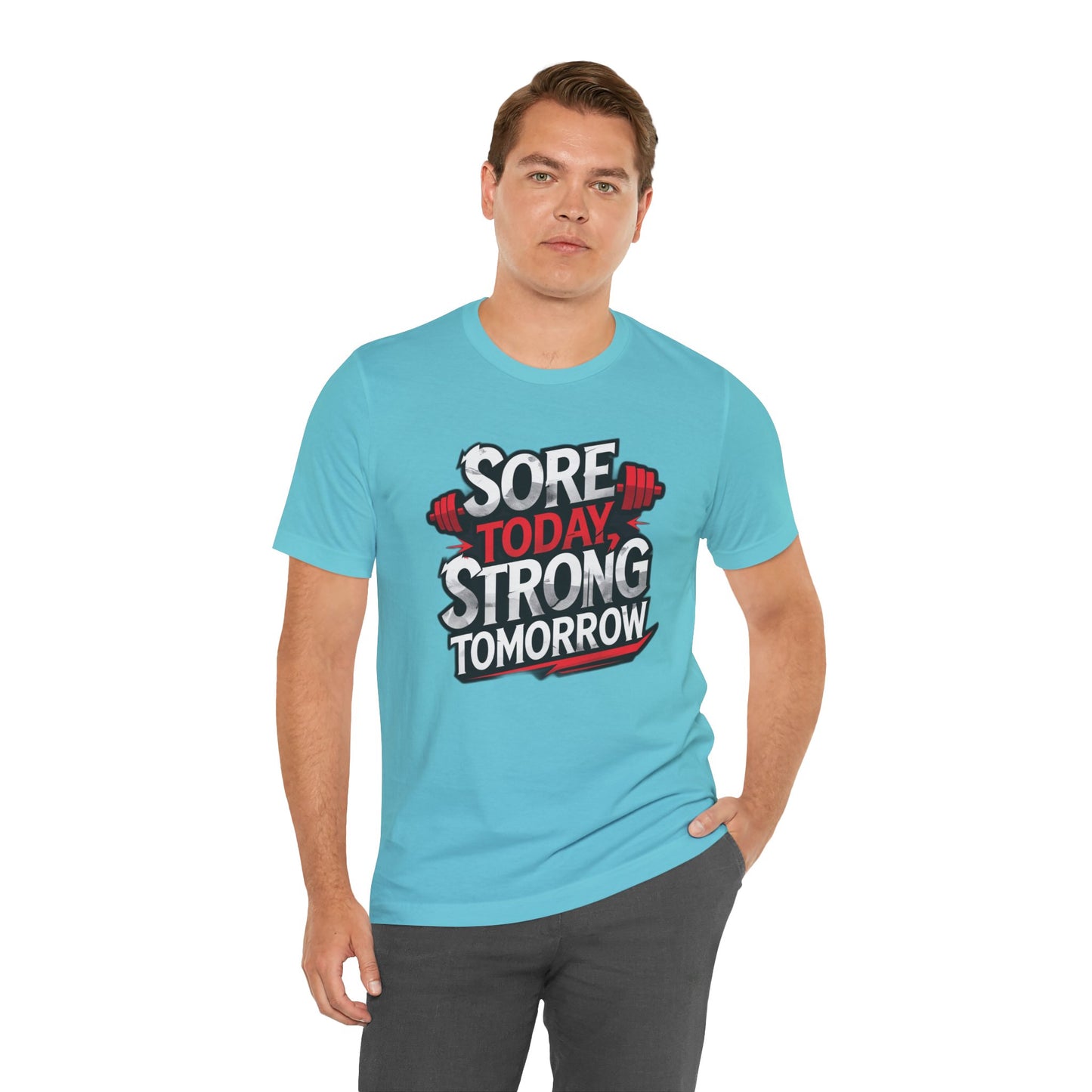 Fitness Tee - Sore Today Strong Tomorrow Gym T-Shirt