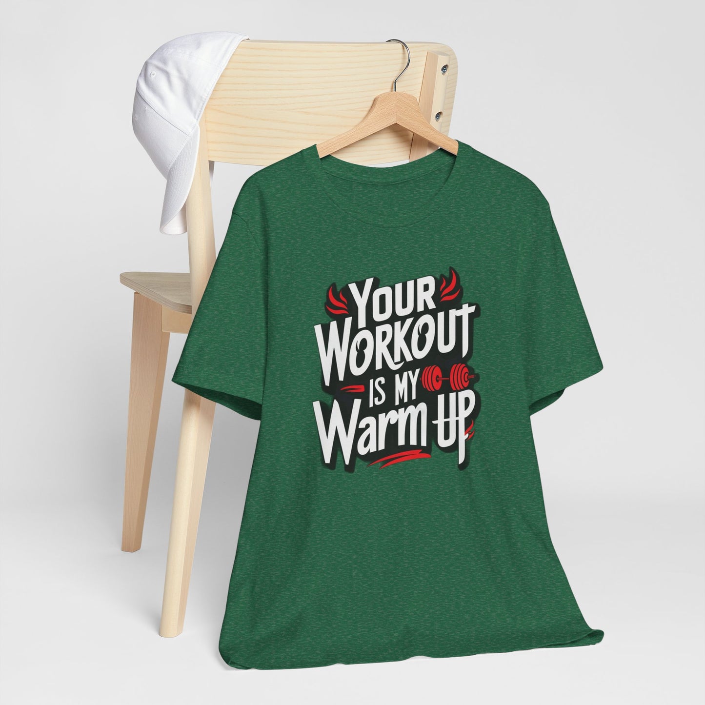 Your Workout is my warm up Motivation Tee
