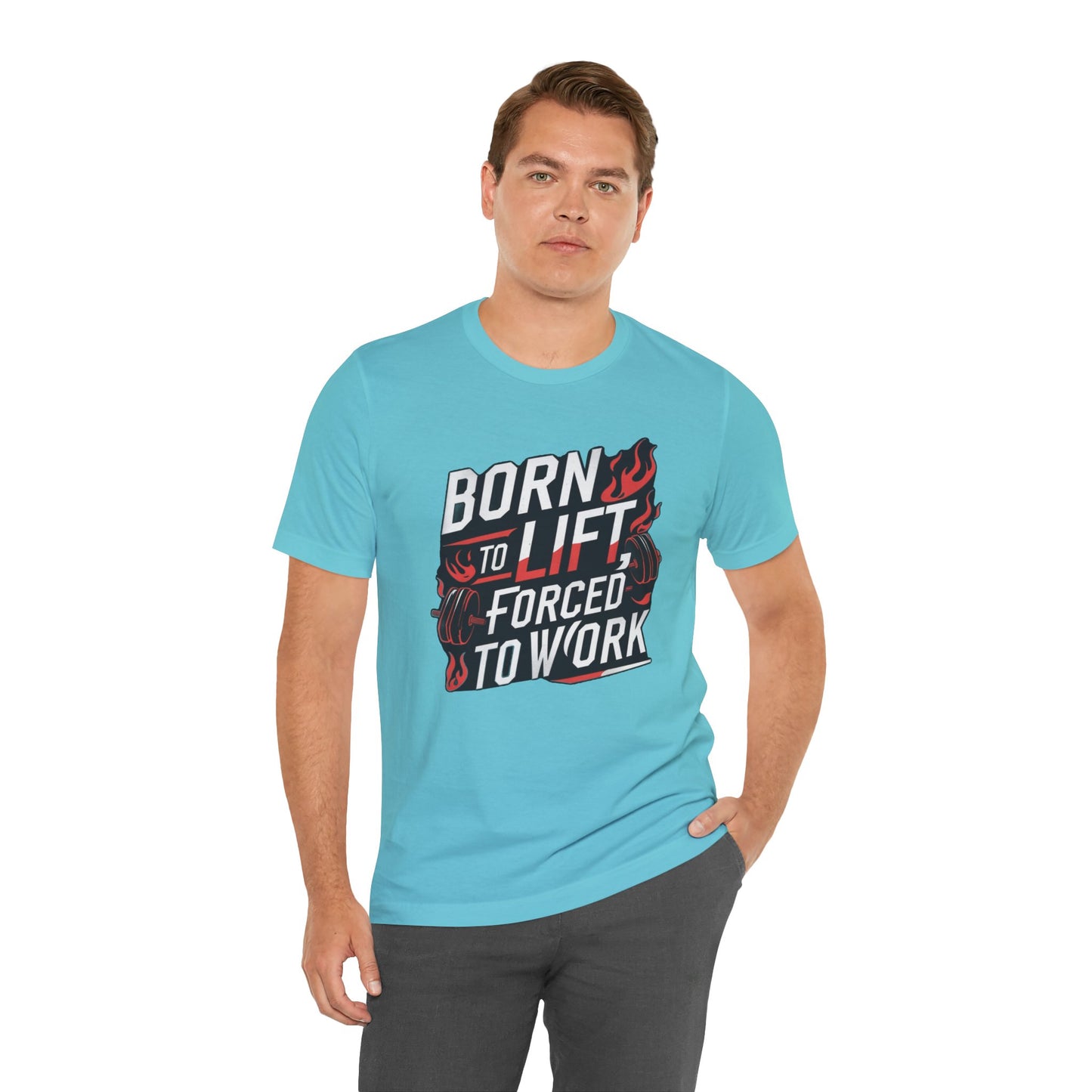 Gym T-shirt - Born to Lift Forced To Work