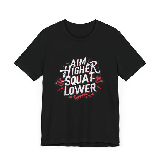 Gym T-shirt: Aim Higher Squat Lower Unisex Jersey Short Sleeve Tee