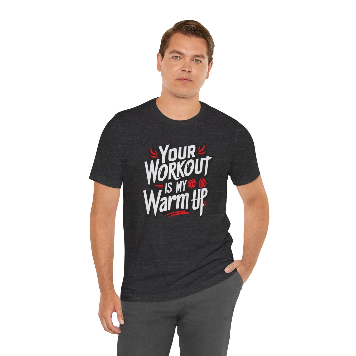 Your Workout is my warm up Motivation Tee