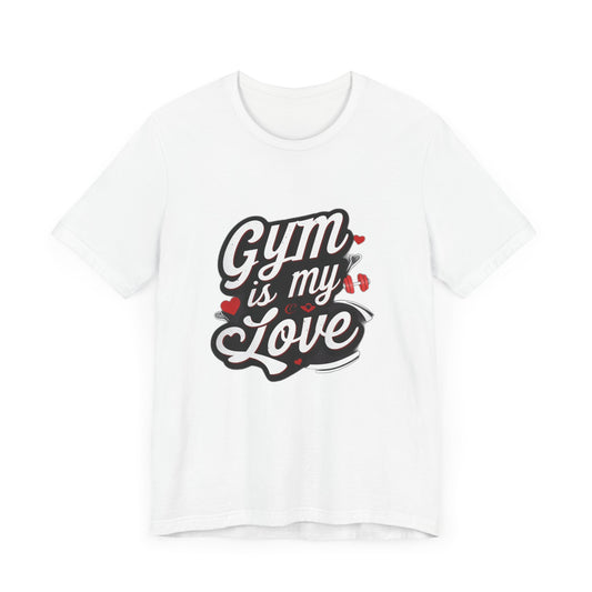 Gym is my Love Unisex Tee