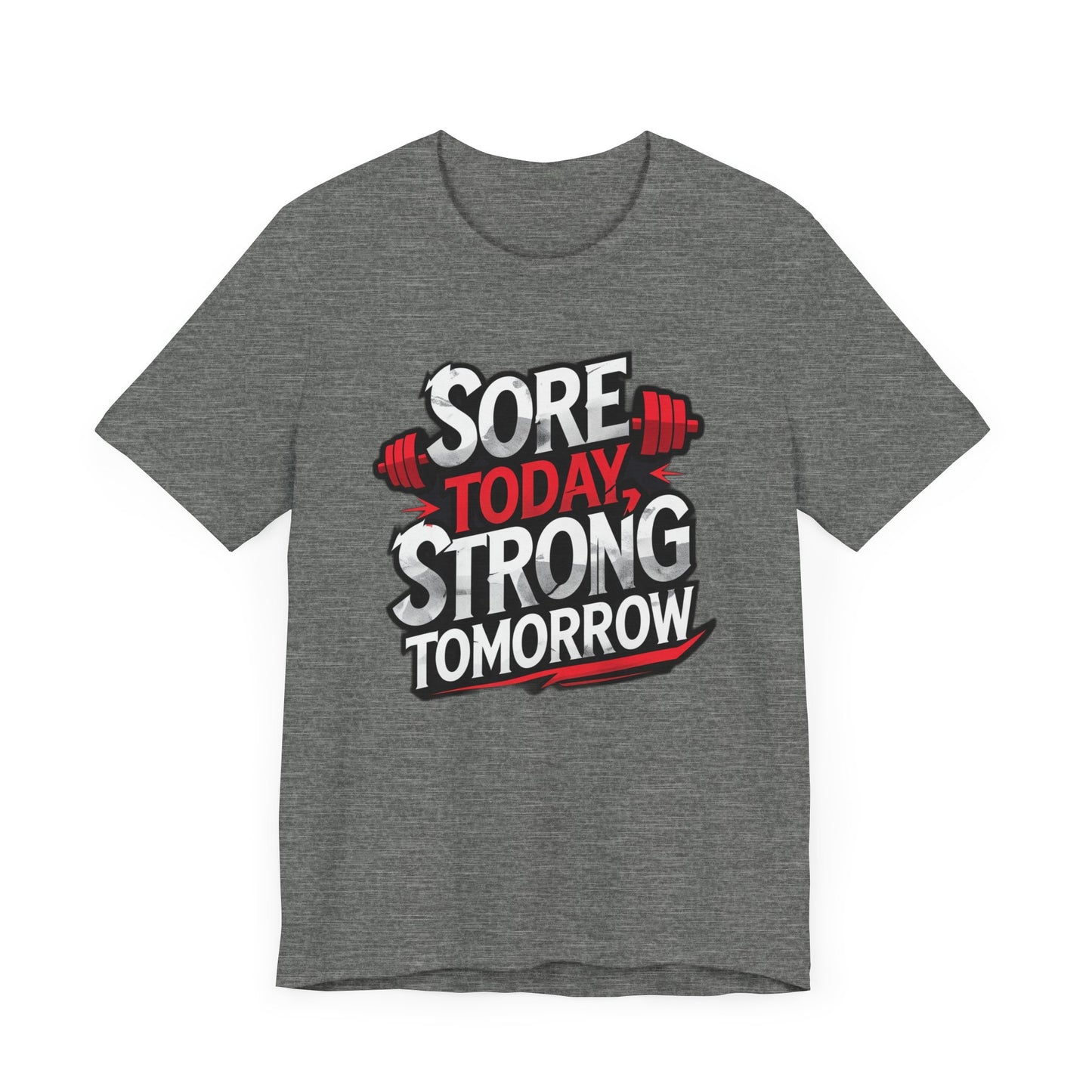 Fitness Tee - Sore Today Strong Tomorrow Gym T-Shirt