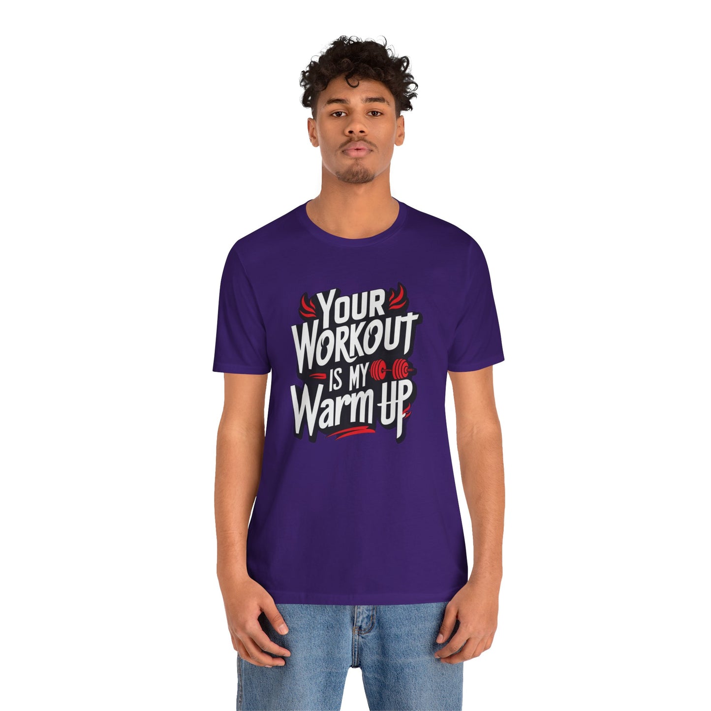 Your Workout is my warm up Motivation Tee