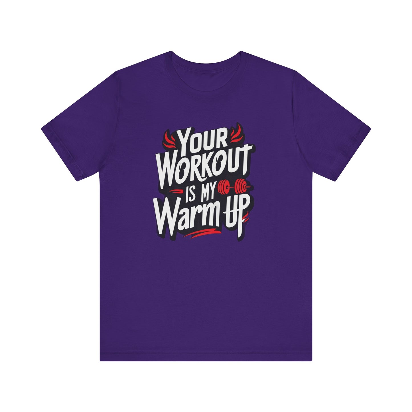 Your Workout is my warm up Motivation Tee