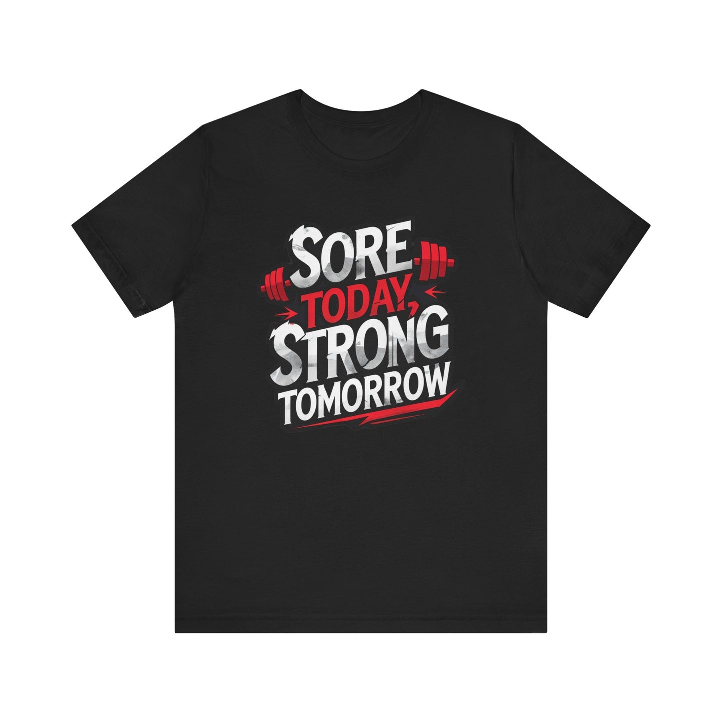 Fitness Tee - Sore Today Strong Tomorrow Gym T-Shirt