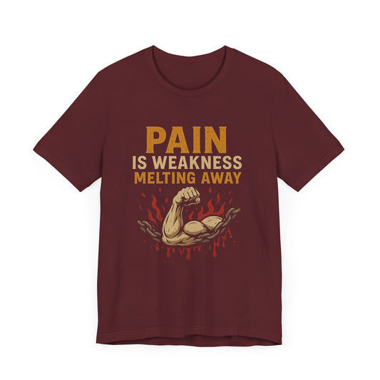Pain Is Weakness Melting Away, Gym T-Shirt – Hardcore Mental Toughness Tee 💪 | Grit & Grind Workout Shirt for Men & Women