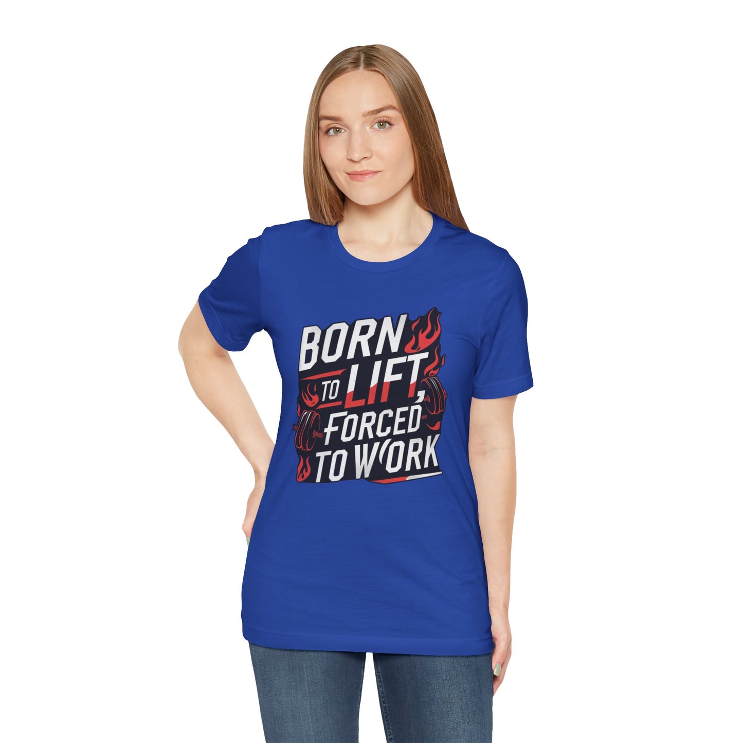 Gym T-shirt - Born to Lift Forced To Work