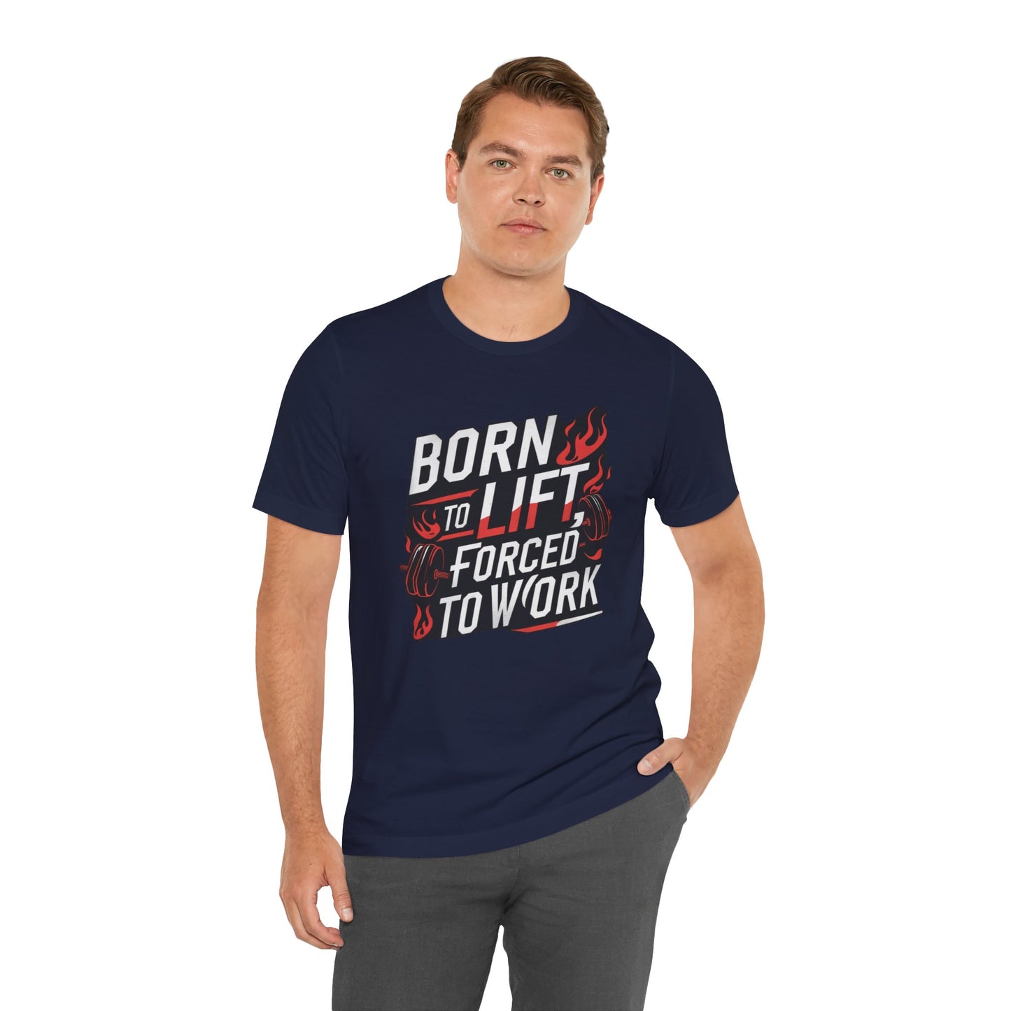 Gym T-shirt - Born to Lift Forced To Work