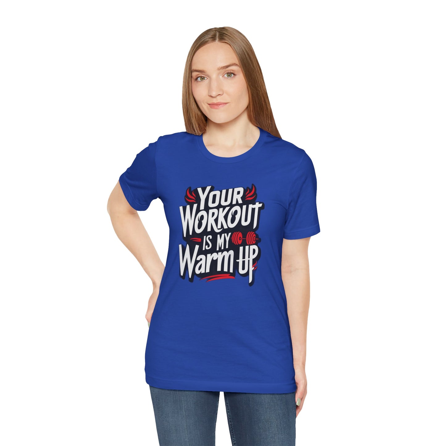 Your Workout is my warm up Motivation Tee