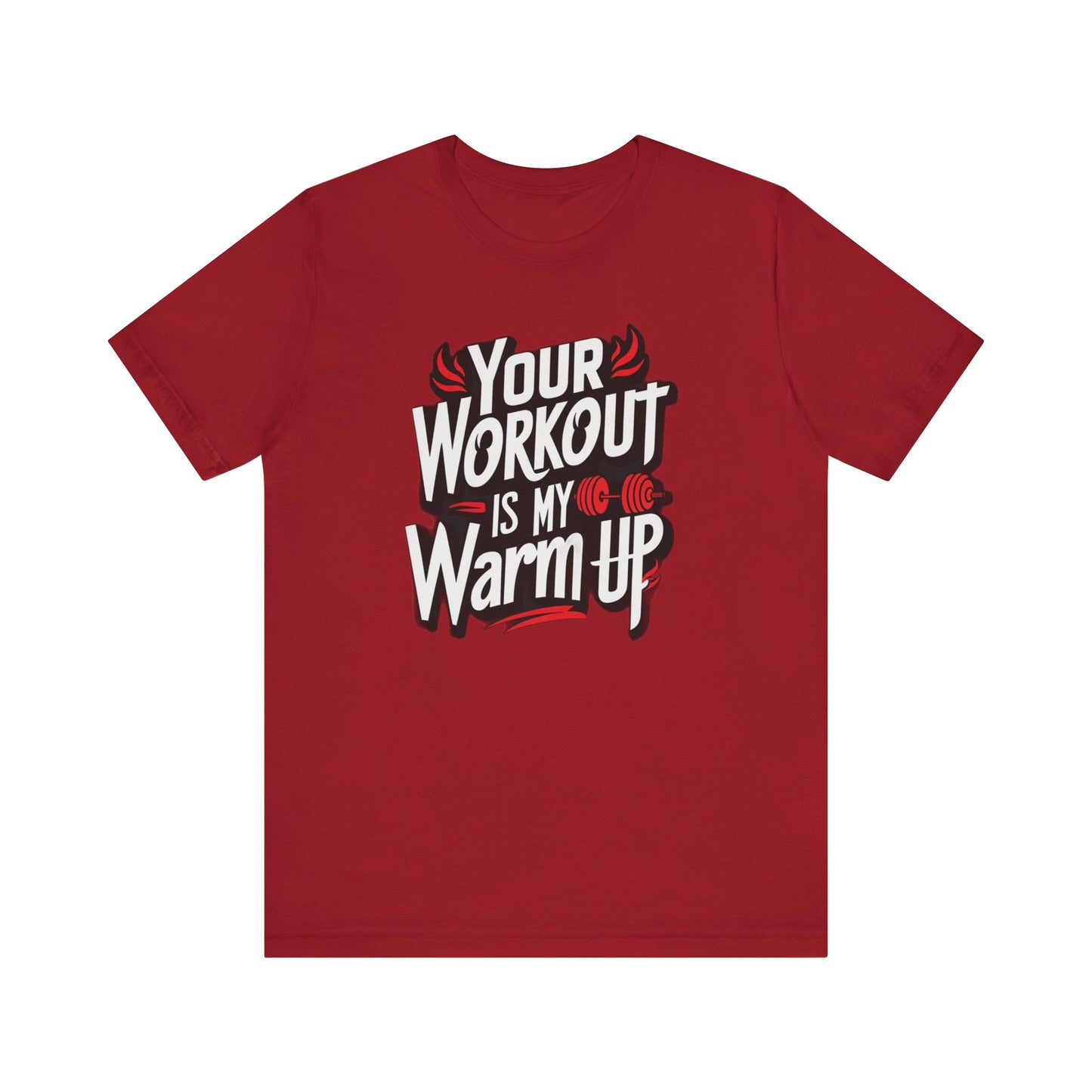 Your Workout is my warm up Motivation Tee