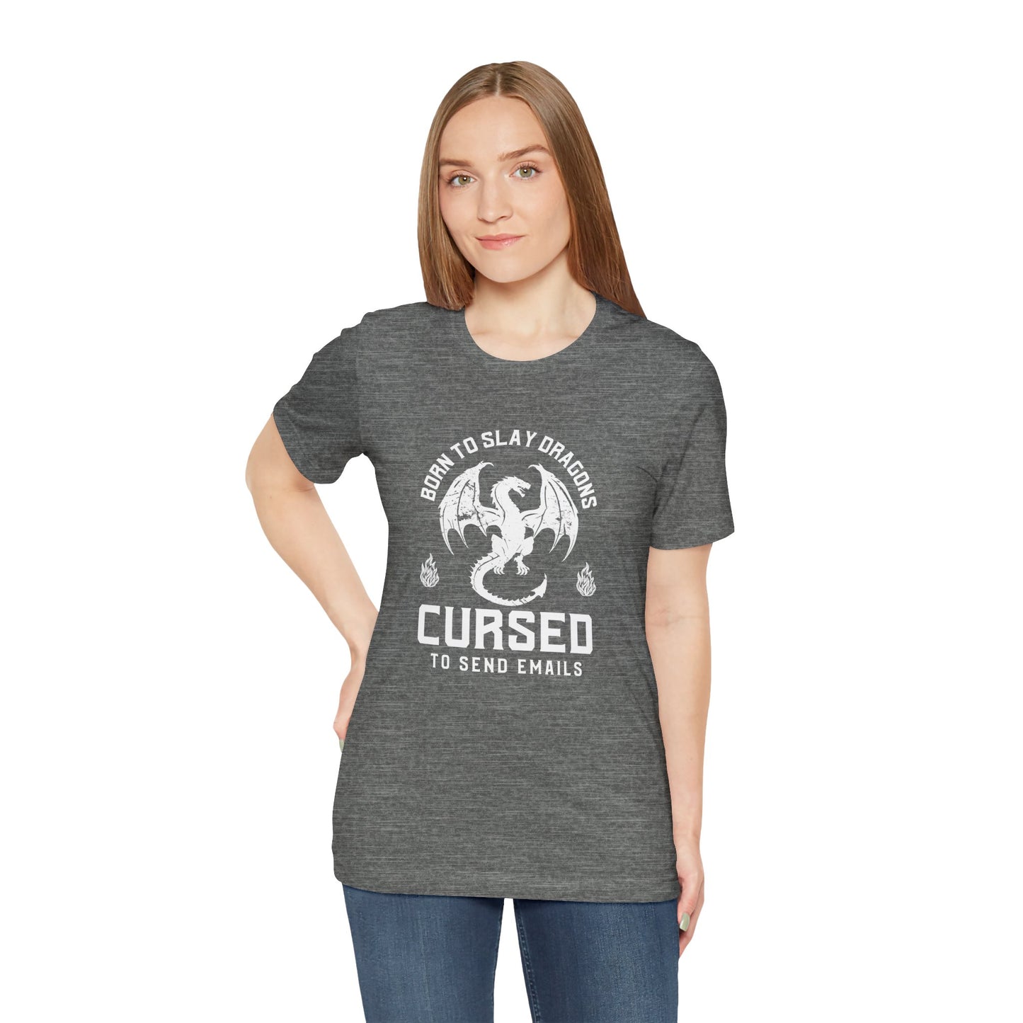 Dragon Slayer Unisex Tee - Born to Slay Dragons Cursed to Send Email