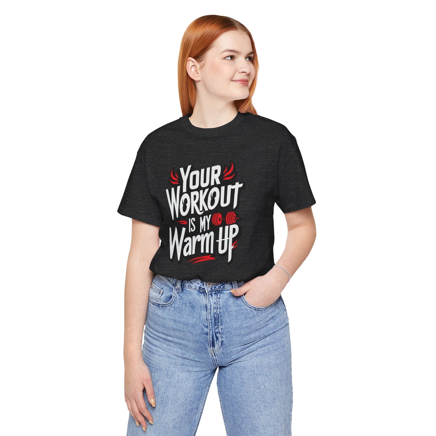 Your Workout is my warm up Motivation Tee