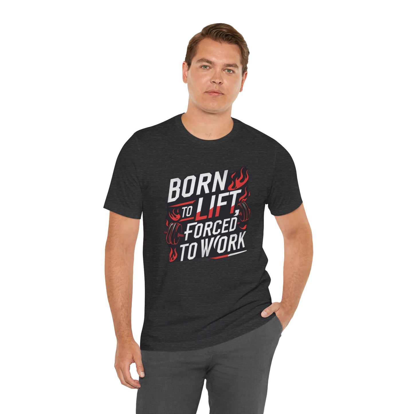 Gym T-shirt - Born to Lift Forced To Work