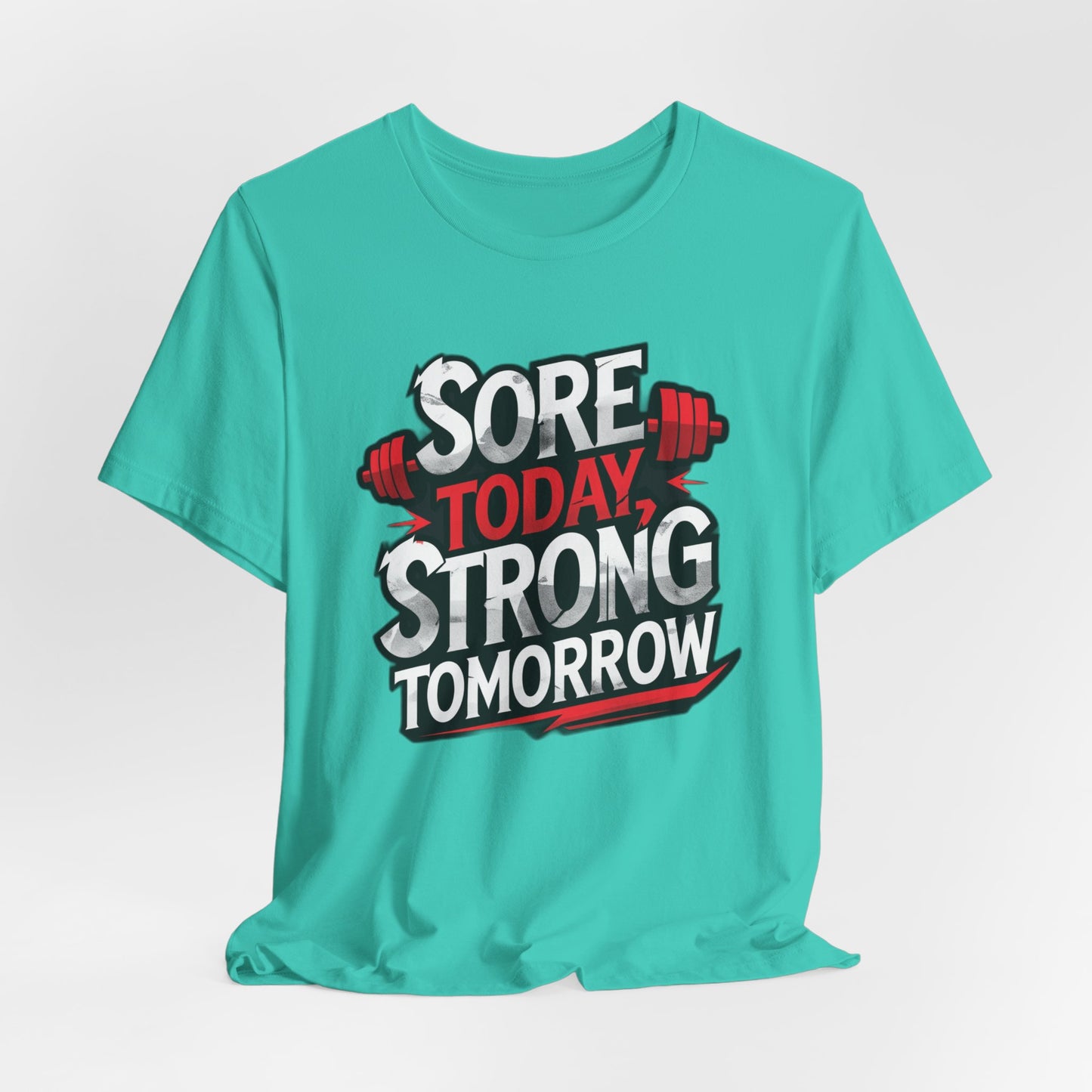 Fitness Tee - Sore Today Strong Tomorrow Gym T-Shirt