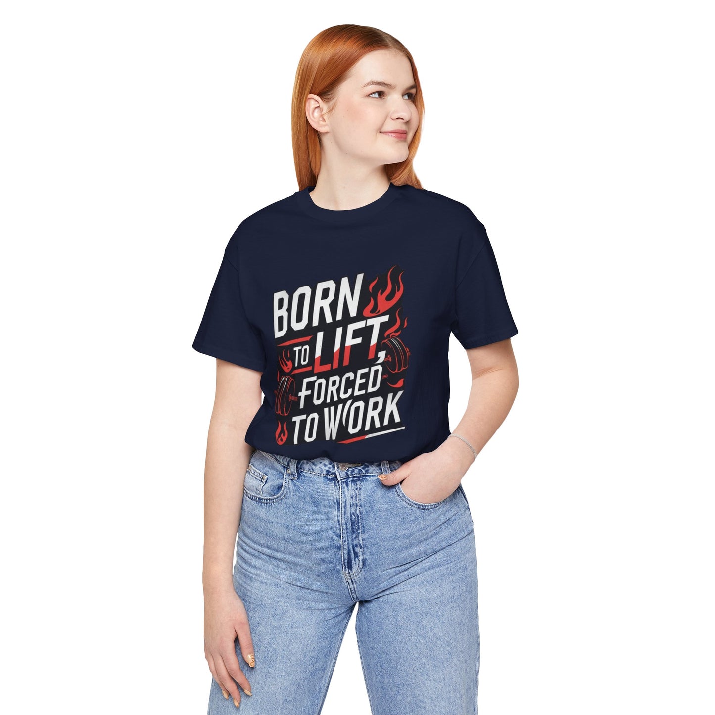 Gym T-shirt - Born to Lift Forced To Work